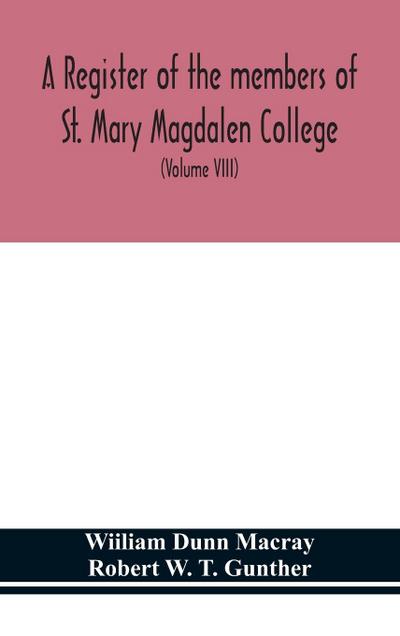 A register of the members of St. Mary Magdalen College, Oxford,Description of Brasses and other Funeral Monuments in the Chapel (Volume VIII)