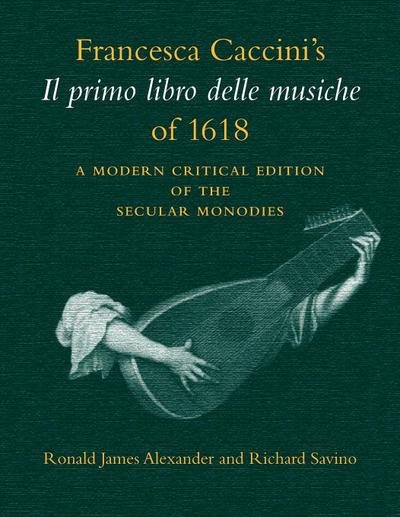 Francesca Caccini’s Il Primo Libro Delle Musiche of 1618
