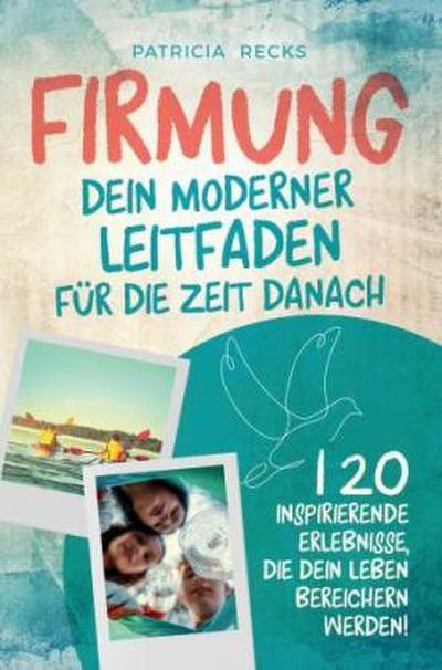 Firmung: Dein moderner Leitfaden für die Zeit danach