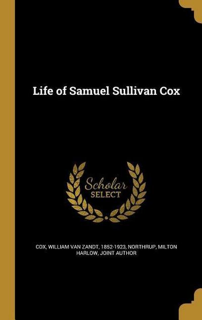 LIFE OF SAMUEL SULLIVAN COX