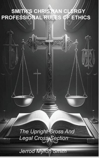 SMITH’S CHRISTIAN CLERGY PROFESSIONAL RULES OF ETHICS