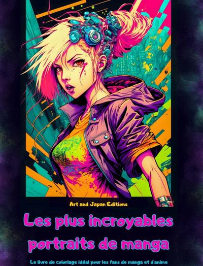 Les plus incroyables portraits de manga - Le livre de coloriage idéal pour les fans de manga et d’anime