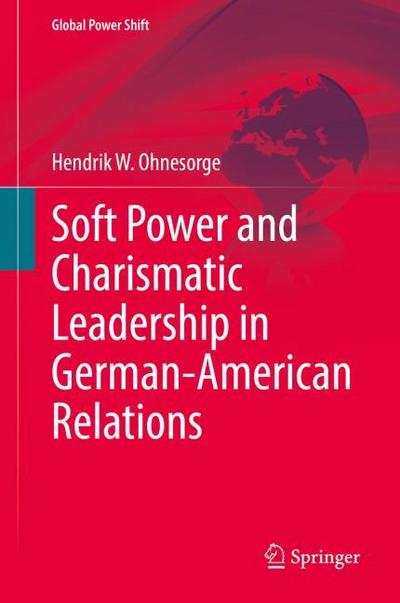 Soft Power and Charismatic Leadership in German-American Relations