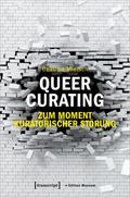 Queer Curating - Zum Moment kuratorischer Störung