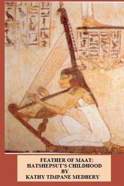 Feather of Maat: Hatshepsut’s Childhood