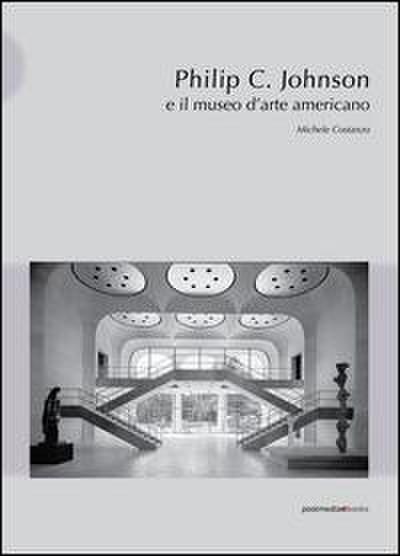 Philip C. Johnson e il museo d’arte americano: Michele Costanzo