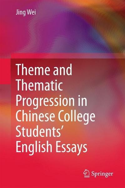 Theme and Thematic Progression in Chinese College Students’ English Essays