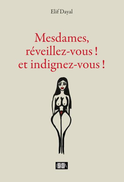 Mesdames, réveillez-vous ! et indignez-vous !