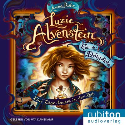 Luzie Alvenstein - Erbin der Duftapotheke (2). Eine Lüge lauert in der Zeit