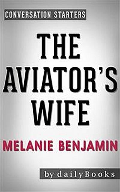 The Aviator’s Wife: A Novel by Melanie Benjamin | Conversation Starters
