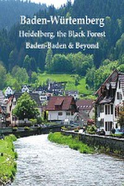 Baden-Wurtemberg: Heidelberg, the Black Forest, Baden-Baden & Beyond