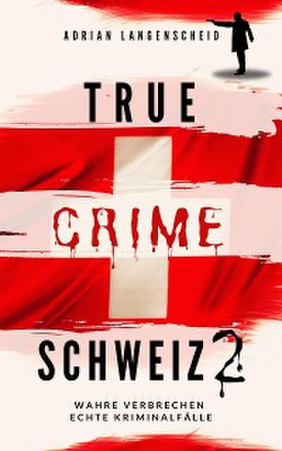 True Crime Schweiz 2