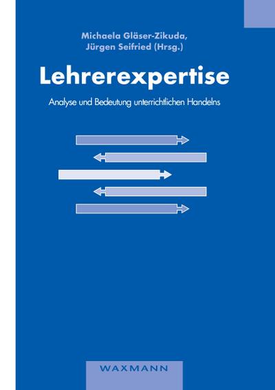 Lehrerexpertise ¿ Analyse und Bedeutung unterrichtlichen Handelns