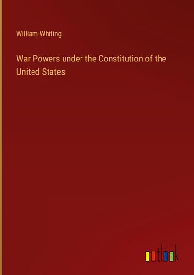 War Powers under the Constitution of the United States