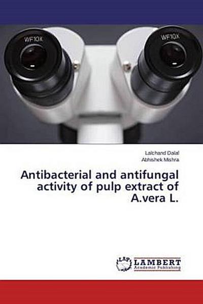 Antibacterial and antifungal activity of pulp extract of A.vera L.