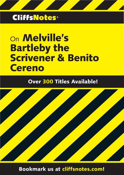 CliffsNotes on Melville’s Bartleby, the Scrivener & Benito Cereno