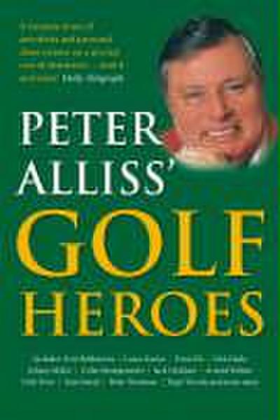 Peter Alliss’ Golf Heroes