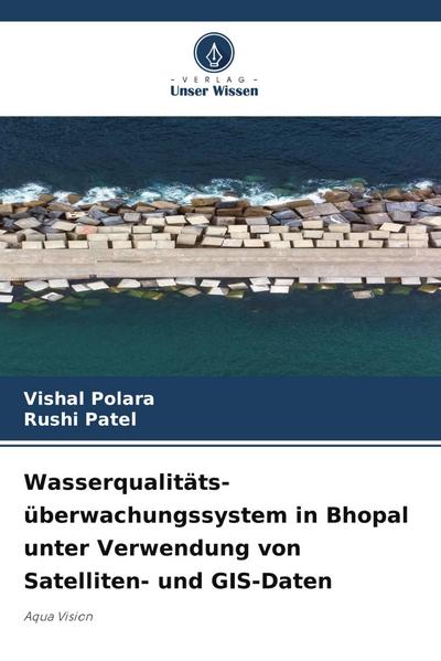 Wasserqualitäts- überwachungssystem in Bhopal unter Verwendung von Satelliten- und GIS-Daten