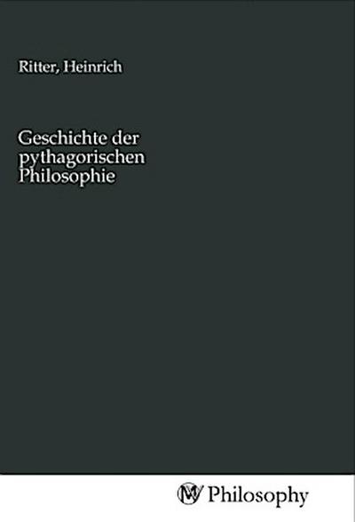 Geschichte der pythagorischen Philosophie