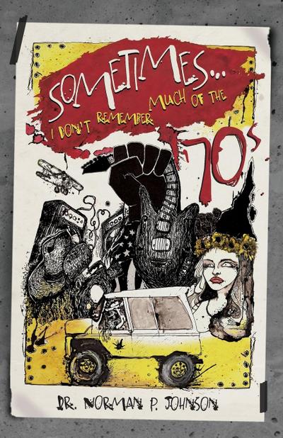 Sometimes...I Don’t Remember Much of the ’70s