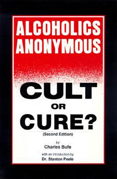 Alcoholics Anonymous: Cult or Cure