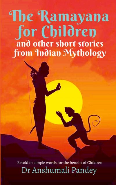The Ramayana  for Children and other short stories from Indian Mythology