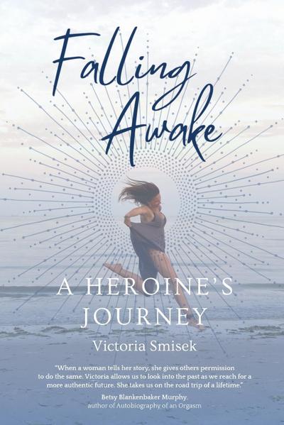 Falling Awake - A Heroine’s Journey