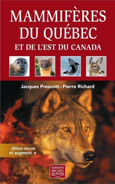 Mammifères du Québec et de l’est du Canada - Édition revue et augmentée
