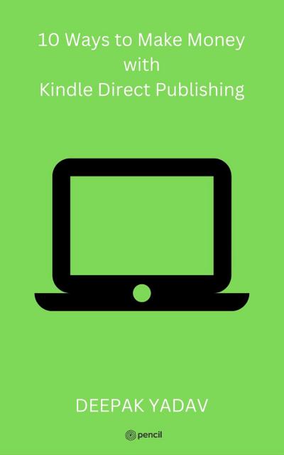 10 Ways to Make Money with Kindle Direct Publishing