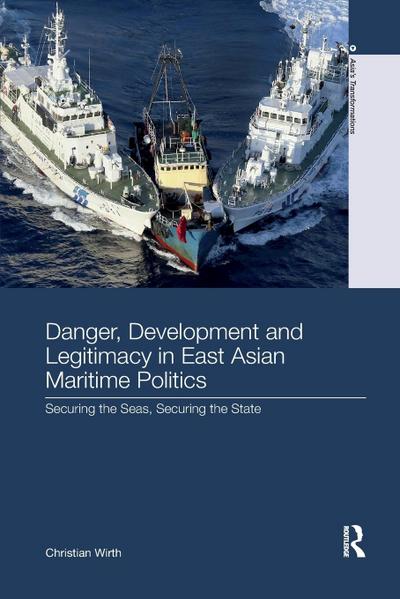Danger, Development and Legitimacy in East Asian Maritime Politics