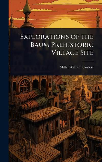 Explorations of the Baum Prehistoric Village Site