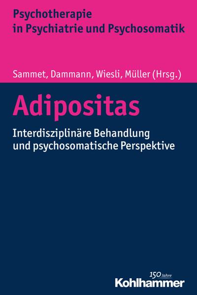 Adipositas: Interdisziplinäre Behandlung und psychosomatische Perspektive (Psychotherapie in Psychiatrie und Psychosomatik)
