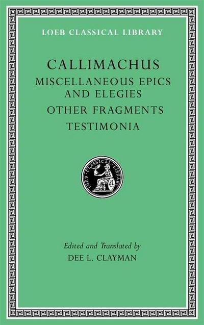 Miscellaneous Epics and Elegies. Other Fragments. Testimonia