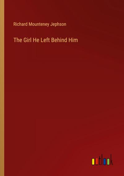 The Girl He Left Behind Him
