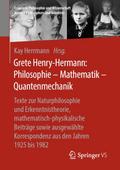 Grete Henry-Hermann: Philosophie - Mathematik - Quantenmechanik