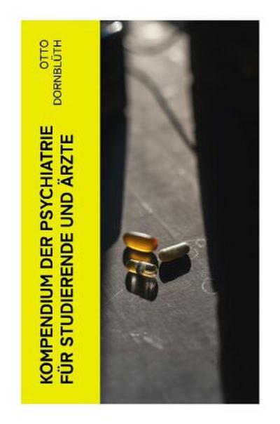 Kompendium der Psychiatrie für Studierende und Ärzte