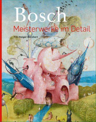 Bosch - Meisterwerke im Detail