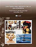Scrutando nell’archivio della mia coscienza... Tracce di me tra i miti del nostro tempo da Marilyn a Mina...