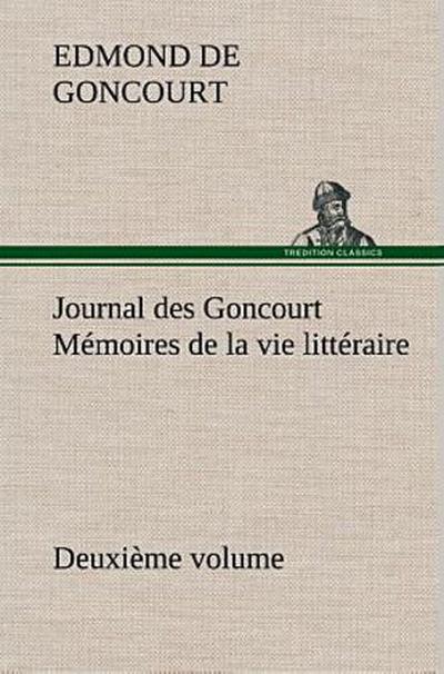 Journal des Goncourt  (Deuxième volume) Mémoires de la vie littéraire
