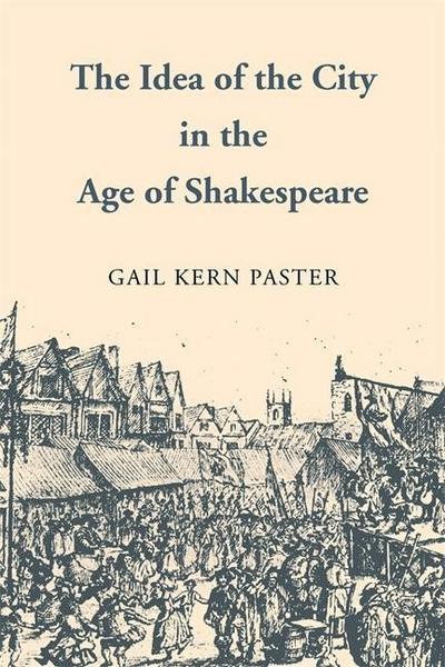 The Idea of the City in the Age of Shakespeare