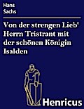 Von der strengen Lieb’ Herrn Tristrant mit der schönen Königin Isalden