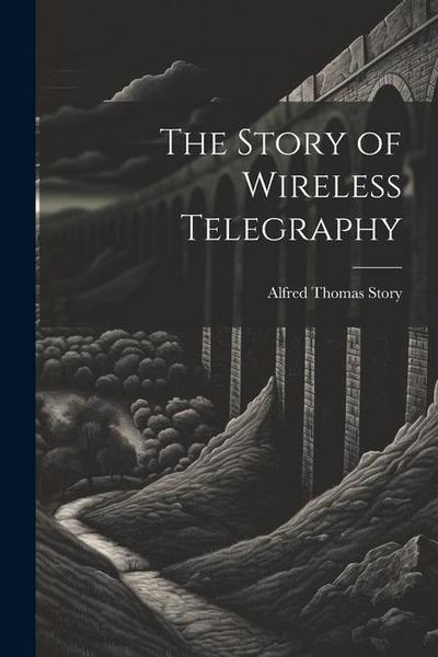 The Story of Wireless Telegraphy