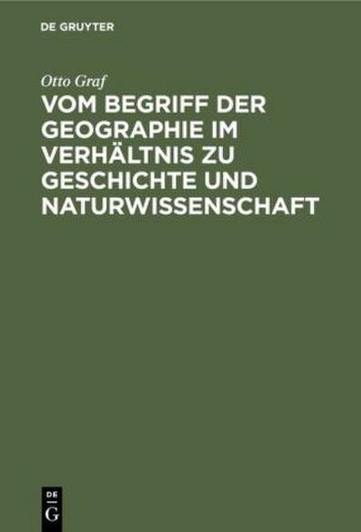 Vom Begriff der Geographie im Verhältnis zu Geschichte und Naturwissenschaft