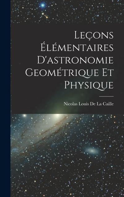 Leçons Élémentaires D’astronomie Geométrique Et Physique