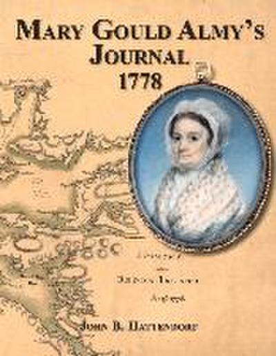 Mary Gould Almy’s Journal, 1778: During the Siege at Newport, Rhode Island, 29 July to 24 August 18778