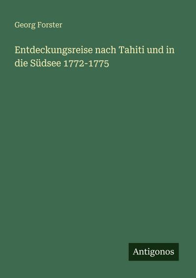 Entdeckungsreise nach Tahiti und in die Südsee 1772-1775