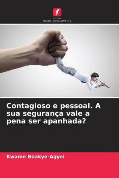 Contagioso e pessoal. A sua segurança vale a pena ser apanhada?