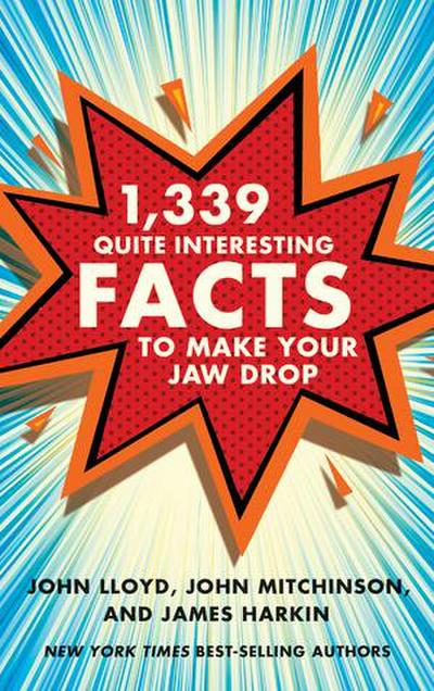 1,339 Quite Interesting Facts to Make Your Jaw Drop