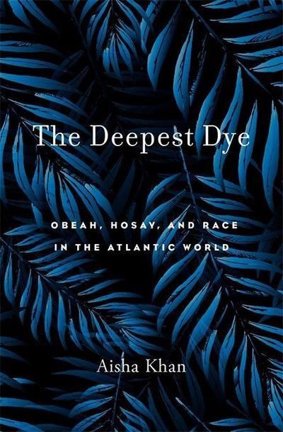 The Deepest Dye - Obeah, Hosay, and Race in the Atlantic World