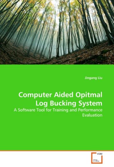 Computer Aided Opitmal Log Bucking System - Jingang Liu